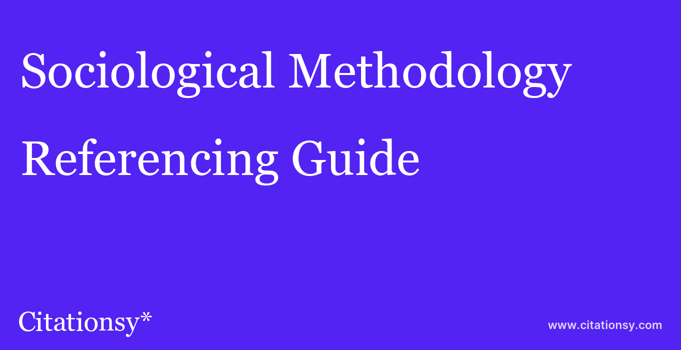 cite Sociological Methodology  — Referencing Guide